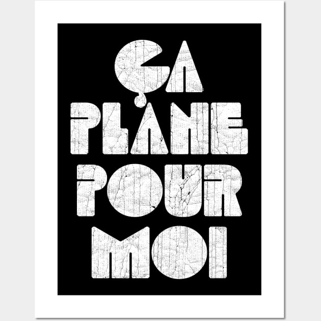 Ca Plane Pour Moi! Wall Art by unknown_pleasures